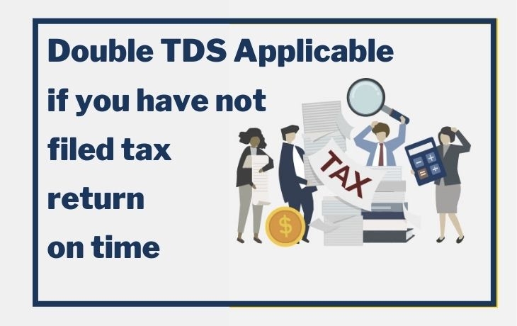 Did Not Filed Your Income Tax Return Yet? Need To Pay Double TDS From July 1
