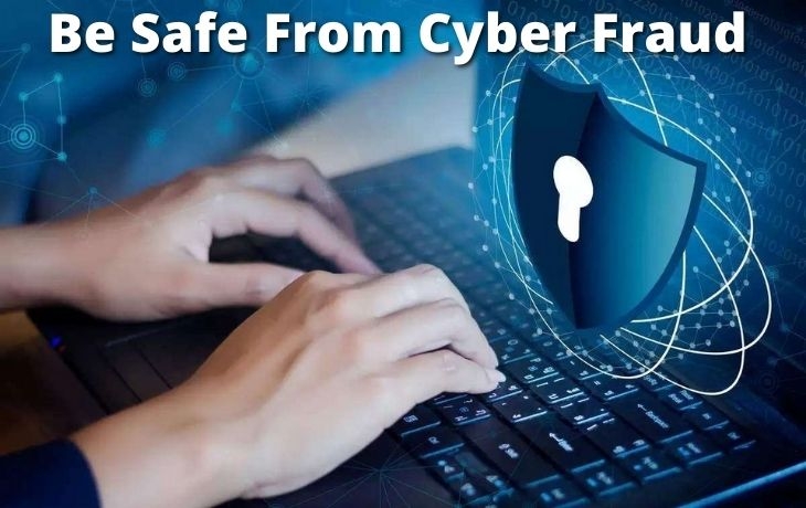 Pointers To Ensure You Are Safe From Cyber Fraud In These Tough Times
