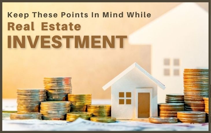 Planning To Do Investment In The Real Estate Then Keep These Points In Mind