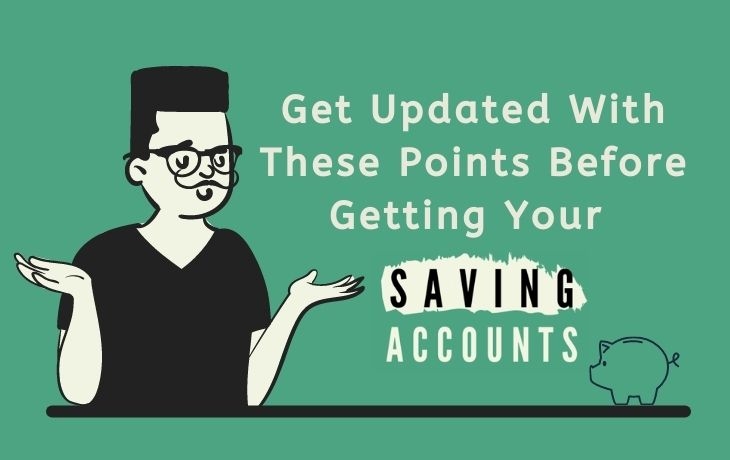 New To Banking? Get Updated With These Points Before Getting Your Savings Account