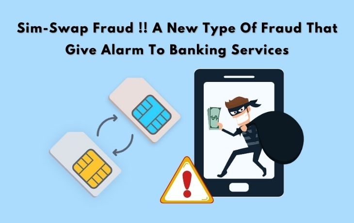 Sim-Swap Fraud!!! A New Type Of Fraud That Give Alarm To Banking Services
