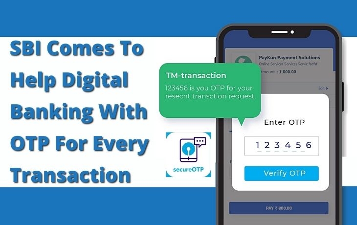 SBI Comes To Help Digital Banking With OTP For Every Transaction