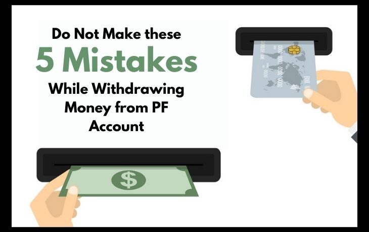Try not to Make These 5 Mistakes While Withdrawing Money From PF Account