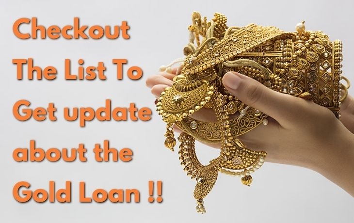 Checkout The List To Get update about the Gold Loan!!!