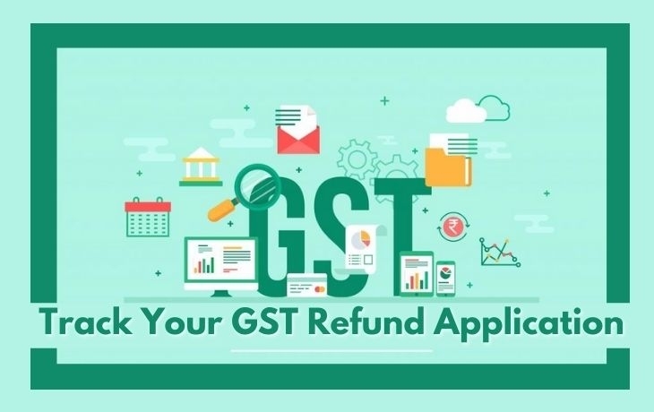 Are You Planning To Track Your GST Refund Application? Check Out The Process Here