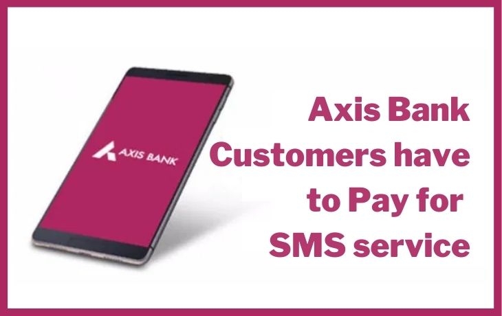 If You Are Axis Bank Customer Then This Is The Big News As SMS Service Are Going To Change
