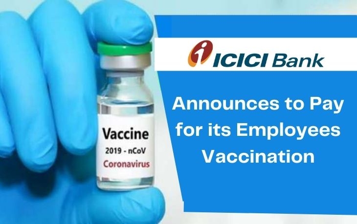 ICICI To Pay For Its Employees And Their Dependent's Covid-19 Vaccine