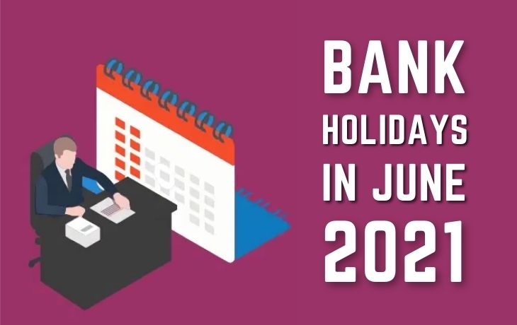 Check The Important Dates In June 2021 For The Upcoming Bank Holidays