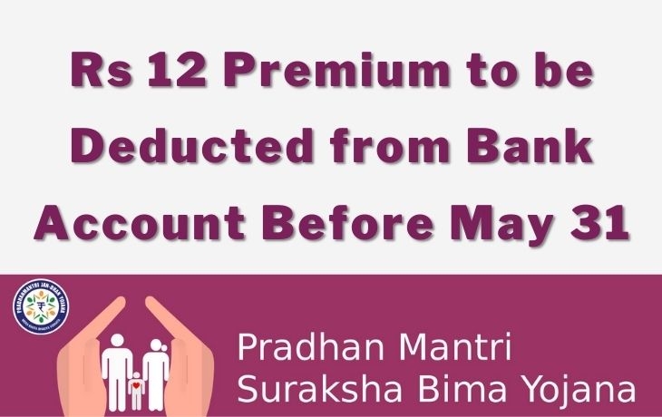 Pradhan Mantri Suraksha Bima Yojana: Till May 31 Rs 12 Premium To Be Deducted