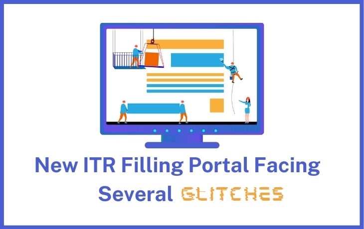 New ITR Filling Portal Faces Several Glitches!!!Many Services Are Not Operational