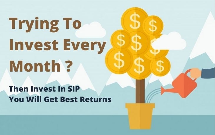 If you are trying To Invest every month!!! Then Invest In SIP You Will Get Best Returns